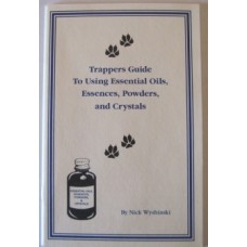 'Trappers Guide to Using Essential Oils, Essences, Powders & Crystals by Nick Wyshinski 'Trappers Guide to Using Essential Oils, Essences, Powders & Crystals by Nick Wyshinski