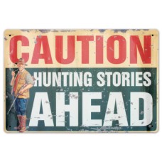 Tin Metal Rustic Sign "CAUTION HUNTING STORIES AHEAD" Tin Metal Rustic Sign "CAUTION HUNTING STORIES AHEAD"